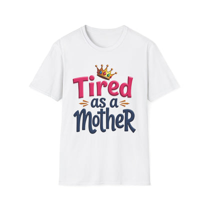 Tired as a Mother T-Shirt