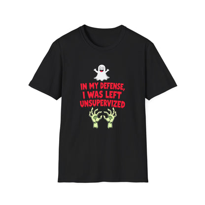 In My Defense, I Was Left Unsupervised. T-Shirt