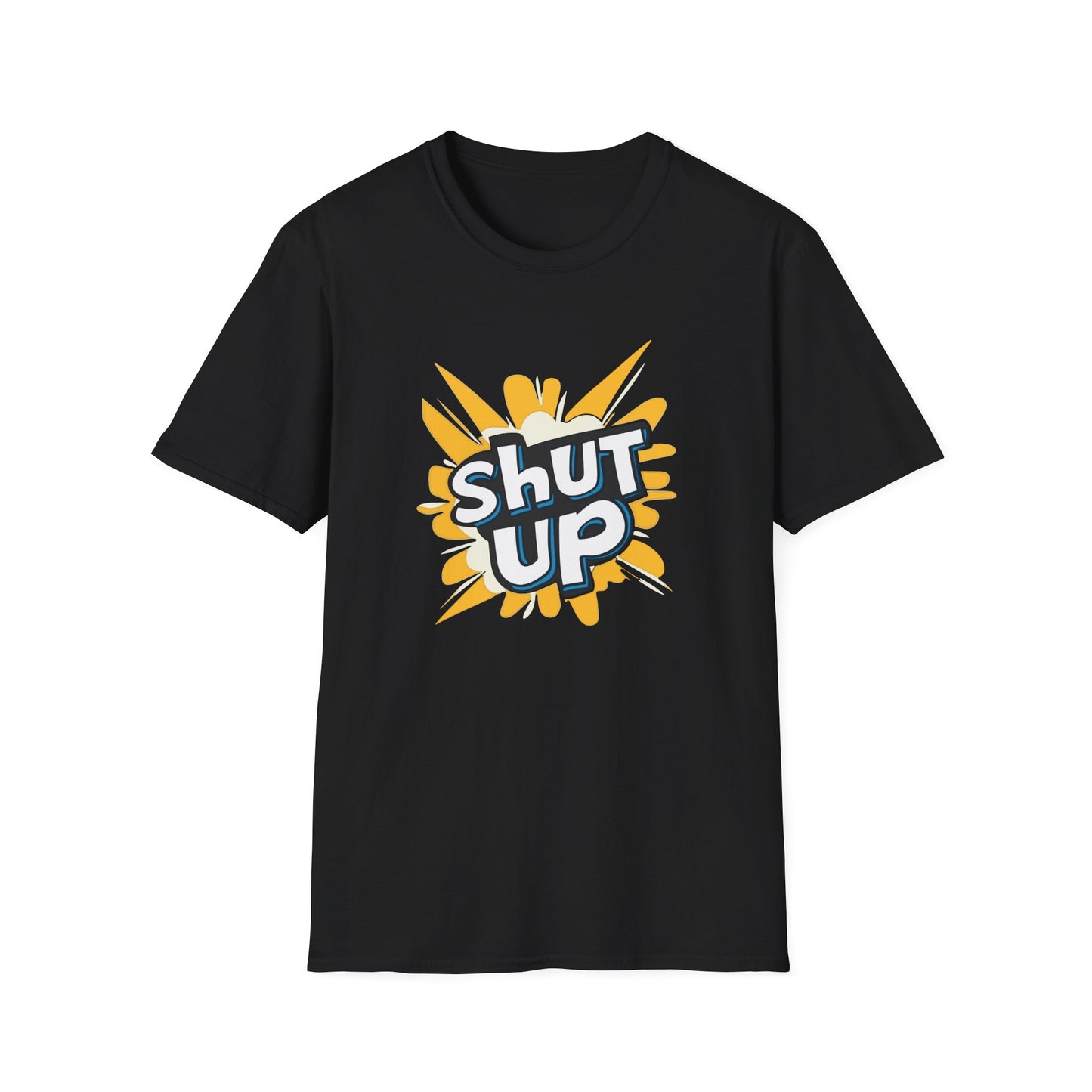 Shut Up T-Shirt