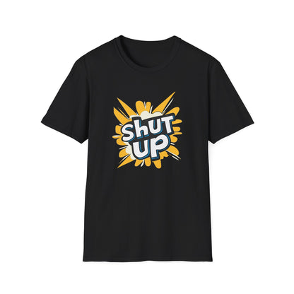 Shut Up T-Shirt