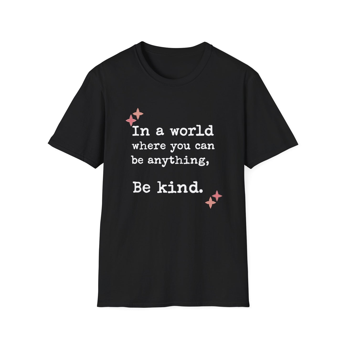 In a World Where You Can Be Anything, Be Kind T-Shirt